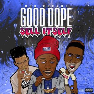 Good Dope Sell Itself (Explicit)