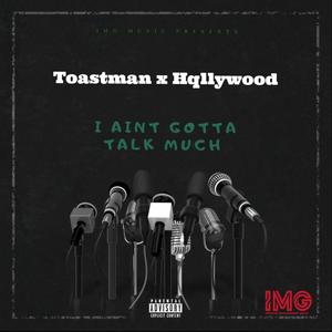 I Ain't Gotta Talk Much (feat. Hqllywood) [Explicit]