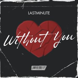 Without you