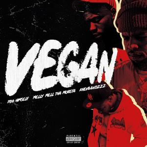 Vegan (feat. MellyMellThaMobsta & 1100 Himself) [Explicit]