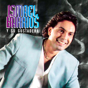 Ismael Barrios y Su Gustadera