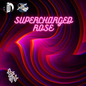 Supercharged Rose (2024 Remastered Version)