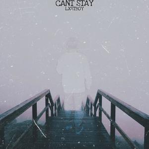 cant stay (Explicit)