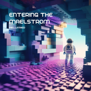 Entering the Maelstrom