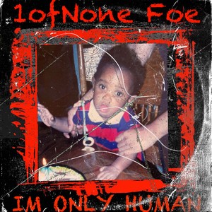 IM ONLY HUMAN (Explicit)