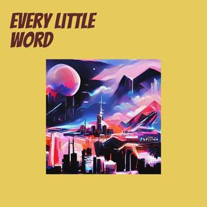 Every Little Word