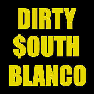 Dirty South Blanco (Explicit)