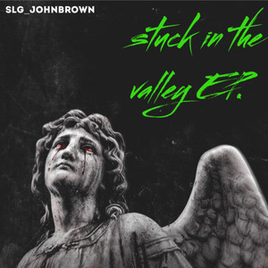 Stuck In The Valley .ep (Explicit)