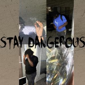 STAY DANGEROUS (Explicit)