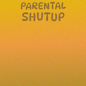 Parental Shutup