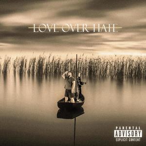 LOVE OVER HATE (Explicit)