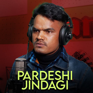 Pardeshi Jindagi