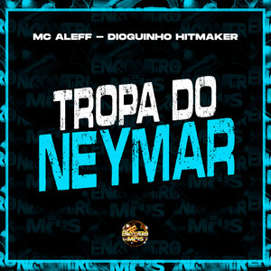 Tropa do Neymar (Explicit)