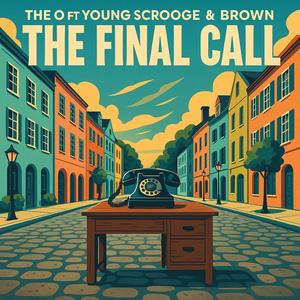 The Final Call (feat. Young Scrooge & Brown) (Explicit)