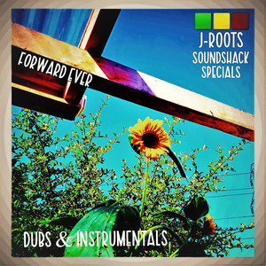 J-Roots Soundshack Specials (Forward Ever) Dubs & Instrumentals