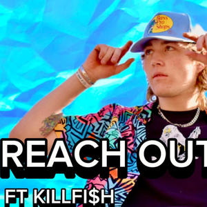 REACH OUT (feat. Killfi$h) [Explicit]