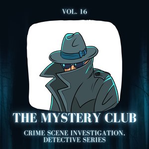 The Mystery Club - Crime Scene Investigation, Detective Series, Vol. 16