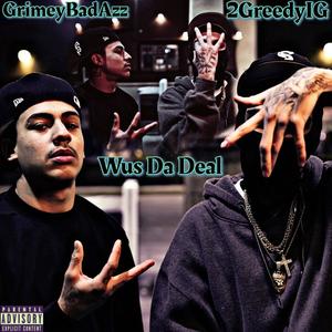 Wus Da Deal (feat. GrimeyBadAzz) [Explicit]