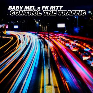 Control the traffic (feat. BABY MEL) (Explicit)
