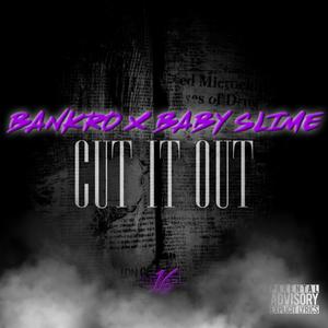 CUT IT OUT (feat. BABY SLIME) [Explicit]