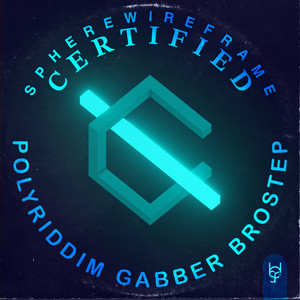 Certified Polyriddim Gabber Brostep