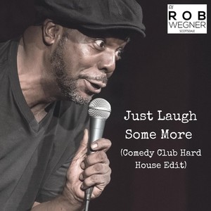 Just Laugh Some More(Comedy Club Hard House Edit)
