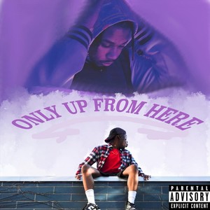 Only Up From Here (Explicit)