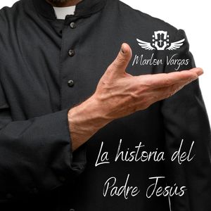 La historia del Padre Jesús