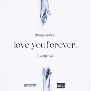 love you forever. (feat. Golden Girl) (Explicit)
