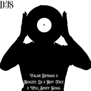 Djs (Valar Dfraog) (feat. Bugzee Lix, Boy Face & Will Smiff Dogg) [Club Mix] [Explicit]