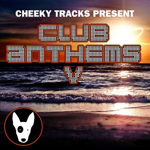 Cheeky Tracks Club Anthems 5