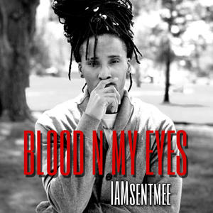 BLOOD N MY EYES