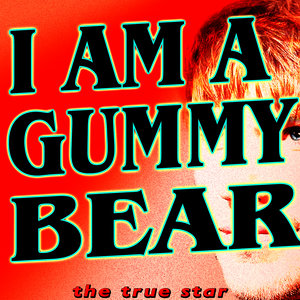 I Am A Gummy Bear