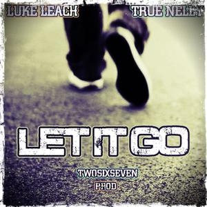 Let it go (feat. True Nelly) (Explicit)