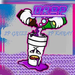 Drop(feat. 3p Grizz & 3p Karat) (Explicit)