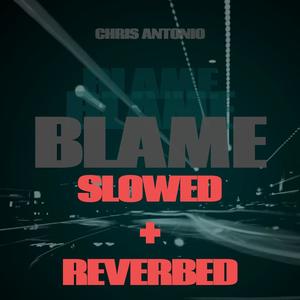 BLAME (SLOWED + REVERBED)