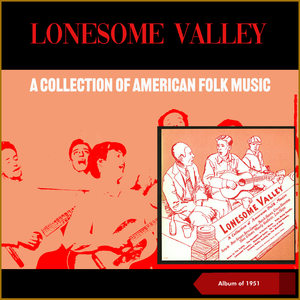 Lonesome Valley (A Collection of American Folk Music) (Album of 1951)