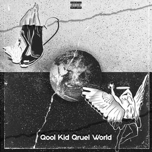 Qool Kid Qruel World (Explicit)