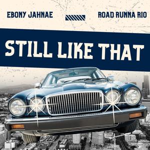 Still Like That (feat. Road Runna Rio) (Explicit)