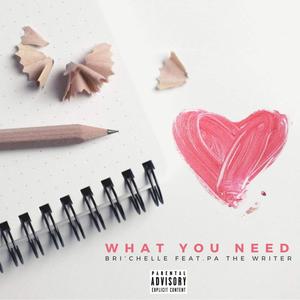 What You Need (feat. PA The Writer)