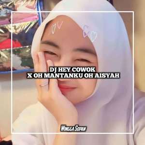 DJ HEY COWOK X OH MANTANKU OH AISYAH (INS)