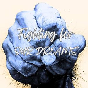 Fighting For Our Dreams