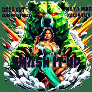 Smash it up (feat. Deep Cut, Blue Fronteraz & Kali Malia) (Explicit)