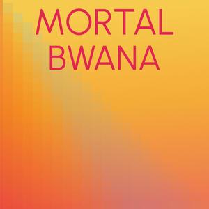 Mortal Bwana