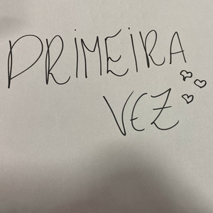 Primeira Vez (Explicit)