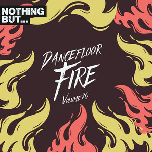 Nothing But... Dancefloor Fire, Vol. 20 (Explicit)