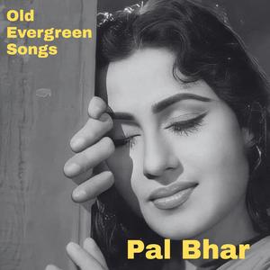 Pal Bhar | Old Evergreen Songs
