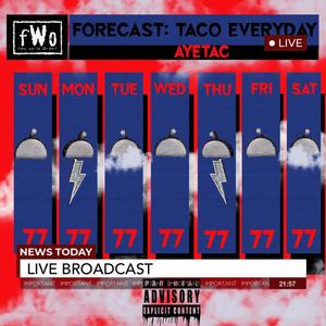 Forecast: Taco Everyday (Explicit)