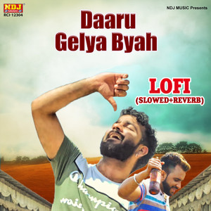 Daaru Gelya Byah Lofi (Slowed + Reverb)