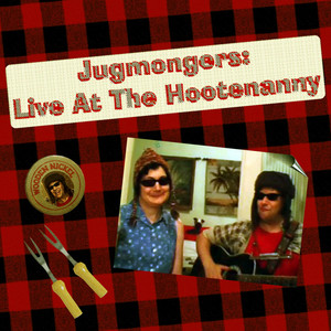 Jugmongers: Live At The Hootenanny